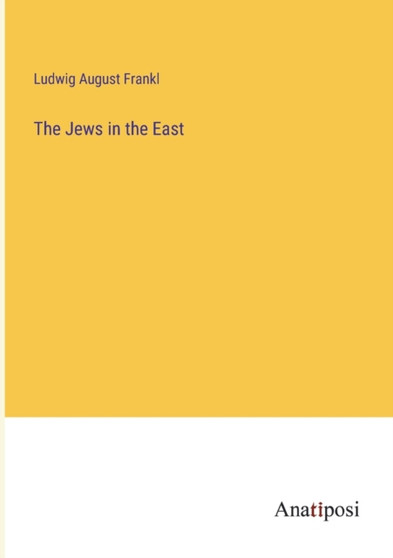 The Jews in the East by Ludwig August Frankl - Paperback