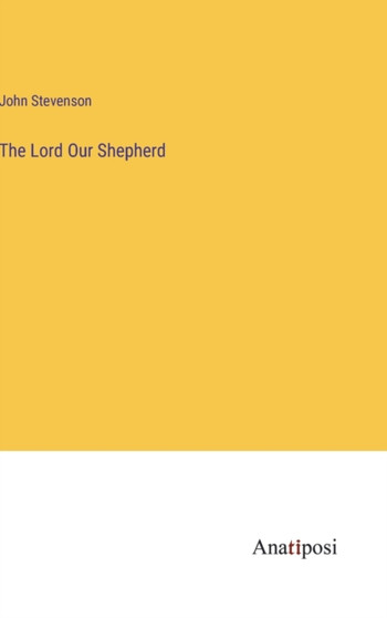 The Lord Our Shepherd by John Stevenson - Hardback