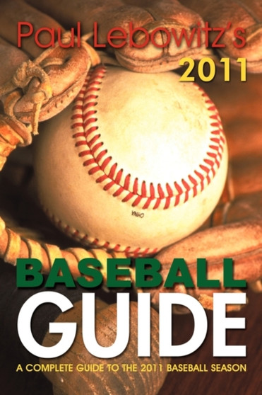 Paul Lebowitz's 2011 Baseball Guide : A Complete Guide to the 2011 Baseball Season by Paul Lebowitz - Paperback