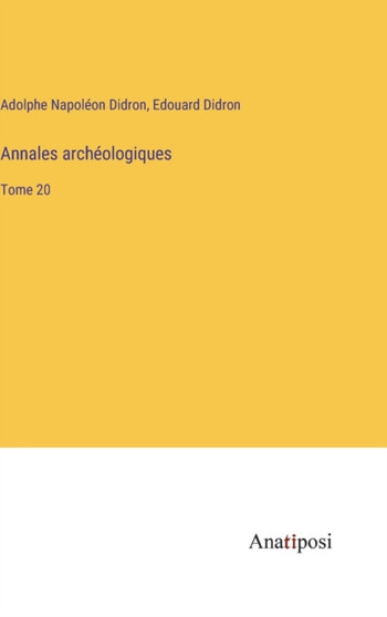 Annales archeologiques : Tome 20 by Adolphe Napoleon Didron - Hardback
