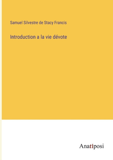 Introduction a la vie devote by Samuel Silvestre de Stacy Francis - Paperback