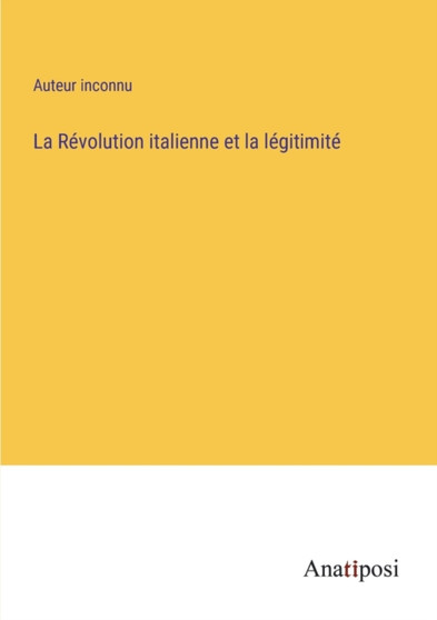 La Revolution italienne et la legitimite by Auteur Inconnu - Paperback