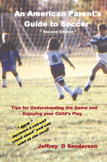 An American Parent's Guide to Soccer - Second Edition by Jeffrey Sanderson - Paperback