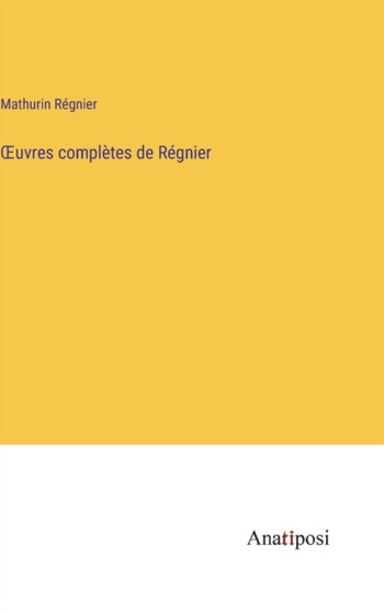 OEuvres completes de Regnier by Mathurin Regnier - Hardback