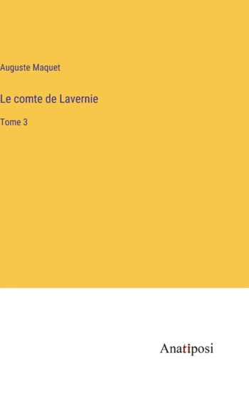 Le comte de Lavernie : Tome 3 by Auguste Maquet - Hardback