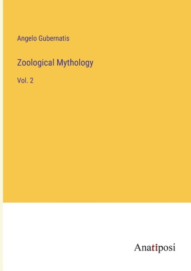 Zoological Mythology : Vol. 2 by Angelo Gubernatis - Paperback