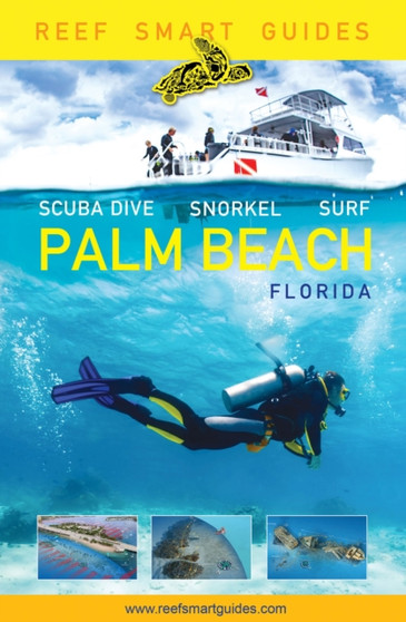 Reef Smart Guides Florida: Palm Beach : Scuba Dive. Snorkel. Surf. (Some of the Best Diving Spots in Florida) by Peter McDougall - Paperback