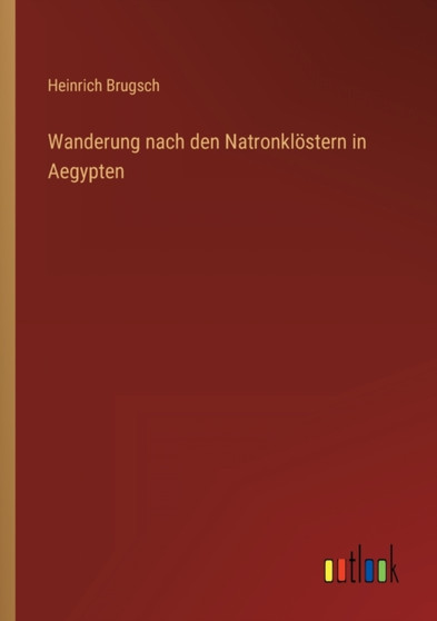 Wanderung nach den Natronkloestern in Aegypten by Heinrich Brugsch - Paperback Wanderung nach den Natronkloestern in Aegypten by Heinrich Brugsch - Paperback