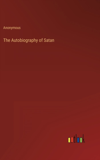 The Autobiography of Satan by Anonymous - Hardback