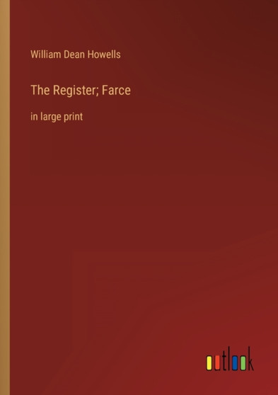 The Register; Farce : in large print by William Dean Howells - Paperback