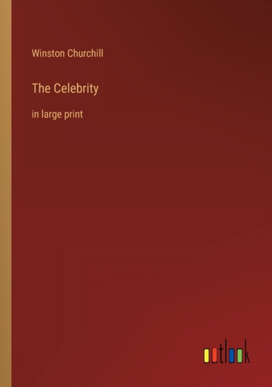 The Celebrity : in large print by Winston Churchill - Paperback
