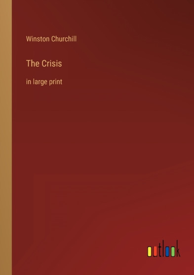 The Crisis : in large print by Winston Churchill - Paperback