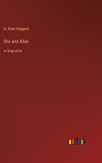 She and Allan : in large print by Sir H Rider Haggard - Hardback