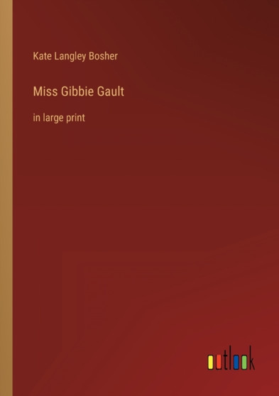 Miss Gibbie Gault : in large print by Kate Langley Bosher - Paperback