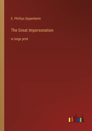 The Great Impersonation : in large print by E Phillips Oppenheim - Paperback