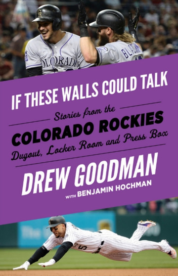 If These Walls Could Talk: Colorado Rockies : Stories from the Colorado Rockies Dugout, Locker Room, and Press Box by Drew Goodman - Paperback