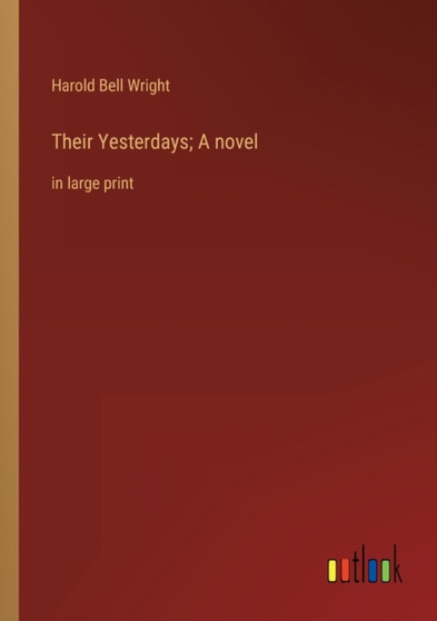 Their Yesterdays; A novel : in large print by Harold Bell Wright - Paperback