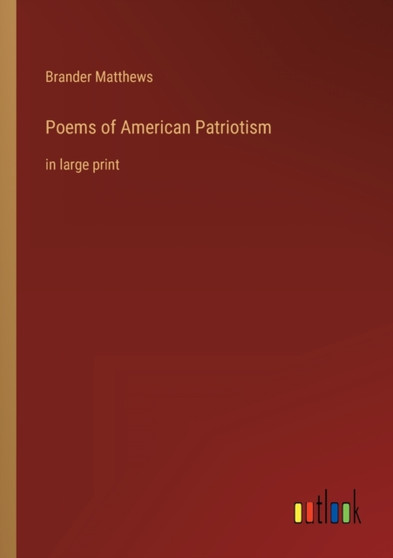 Poems of American Patriotism : in large print by Brander Matthews - Paperback