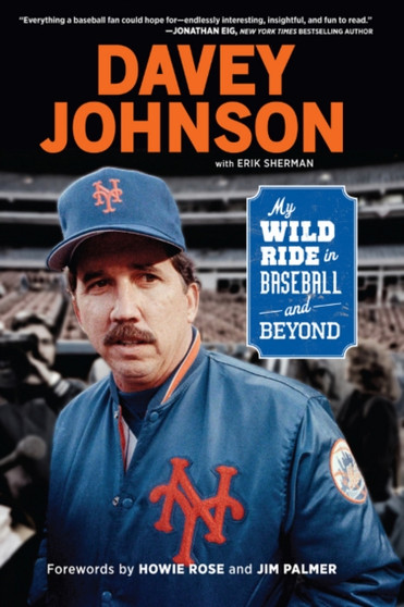 Davey Johnson : My Wild Ride in Baseball and Beyond by Davey Johnson - Paperback