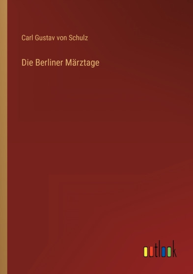 Die Berliner Marztage by Carl Gustav Von Schulz - Paperback