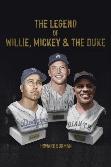 The Legend of Willie, Mickey & the Duke by Howard Burman - Paperback