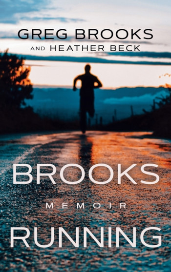 Brooks Running : Memoir by Greg Brooks - Hardback