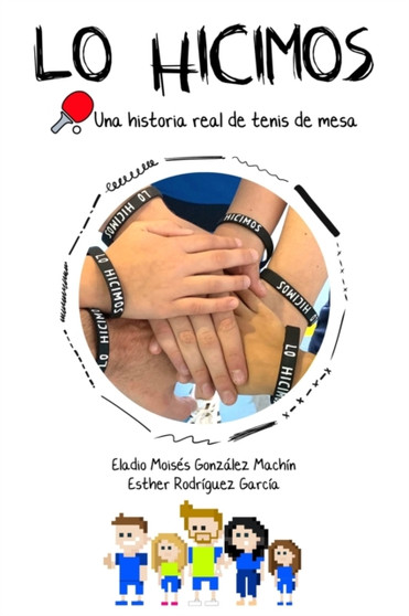 Lo Hicimos : Una historia real de tenis de mesa by Esther Rodriguez Garcia - Paperback