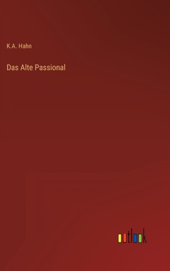 Das Alte Passional by K A Hahn - Hardback
