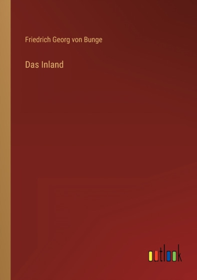 Das Inland by Friedrich Georg Von Bunge - Paperback