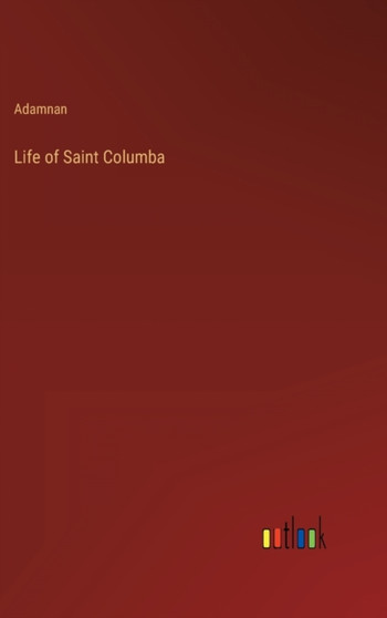 Life of Saint Columba by Adamnan - Hardback