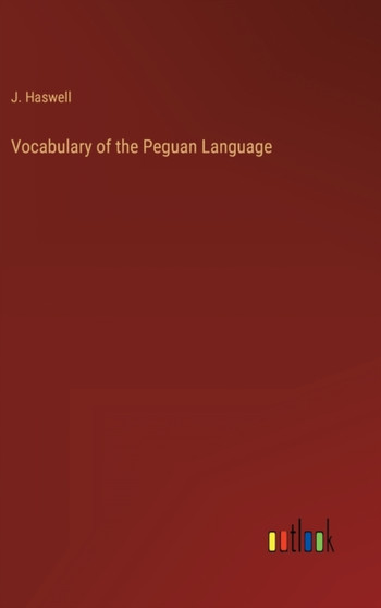 Vocabulary of the Peguan Language by J Haswell - Hardback