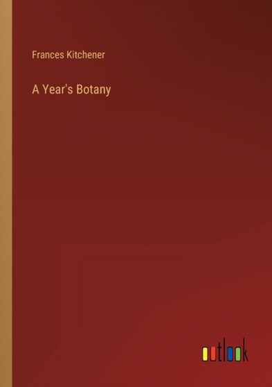 A Year's Botany by Frances Kitchener - Paperback