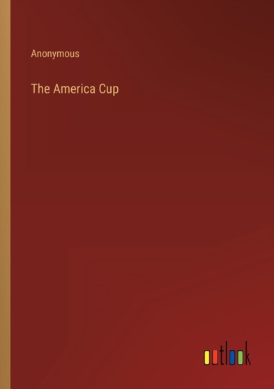 The America Cup by Anonymous - Paperback