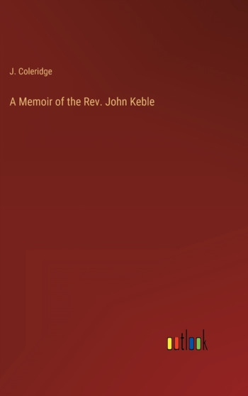 A Memoir of the Rev. John Keble by J Coleridge - Hardback