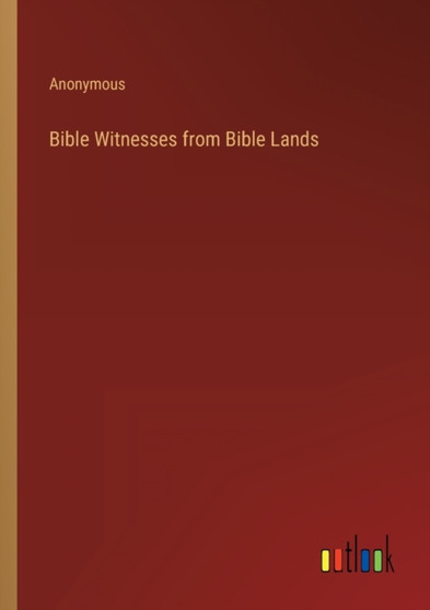 Bible Witnesses from Bible Lands by Anonymous - Paperback