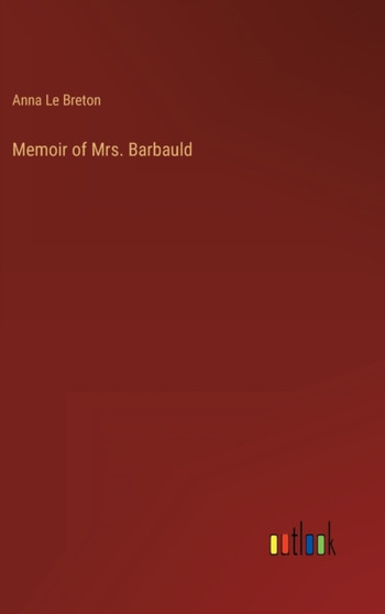 Memoir of Mrs. Barbauld by Anna Le Breton - Hardback