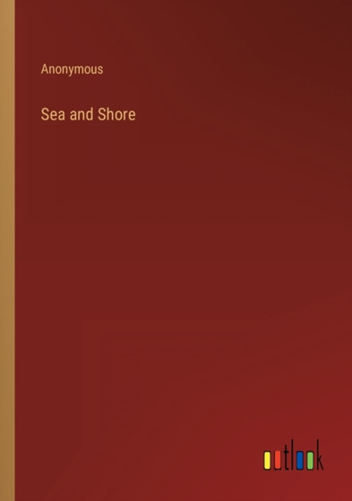 Sea and Shore by Anonymous - Paperback