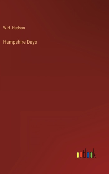 Hampshire Days by W H Hudson - Hardback