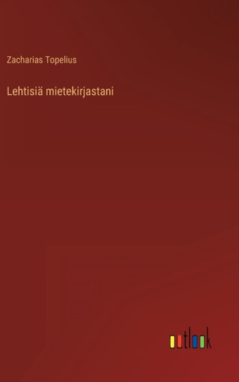 Lehtisia mietekirjastani by Zacharias Topelius - Hardback