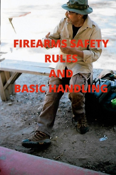 Firearms Safety Rules and Basic Handling by Ruben Chavira - Paperback