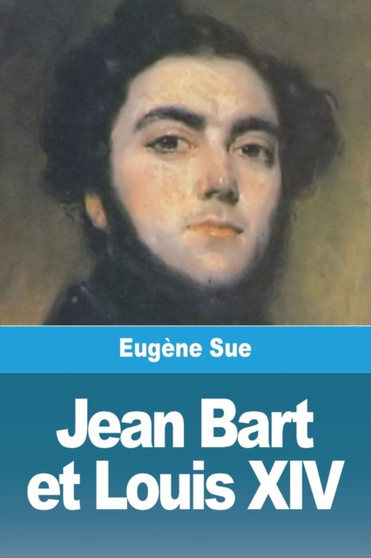Jean Bart et Louis XIV : Livres VII-IX by Eugene Sue - Paperback