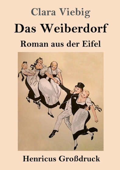 Das Weiberdorf (Grossdruck) : Roman aus der Eifel by Clara Viebig - Paperback