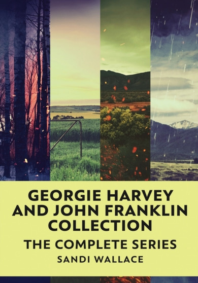 Georgie Harvey and John Franklin Collection : The Complete Series by Sandi Wallace - Paperback