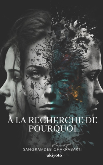 A la Recherche de Pourquoi by Sangramdeb Chakrabarti - Paperback