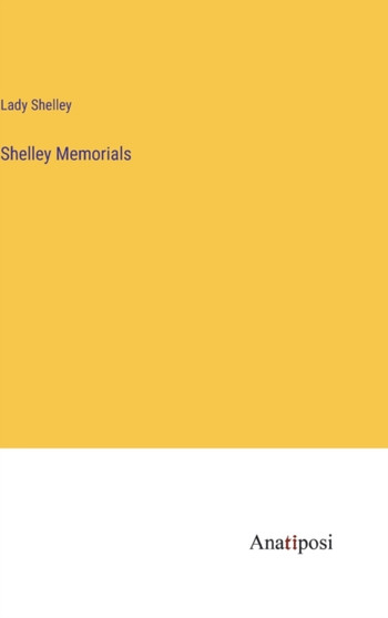 Shelley Memorials by Lady Shelley - Hardback