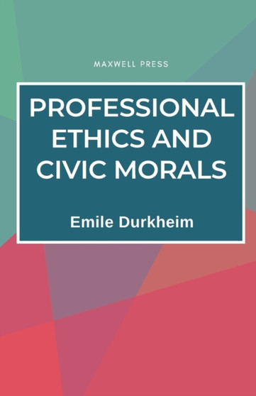 Professional Ethics and Civic Morals by Emile Durkheim - Paperback