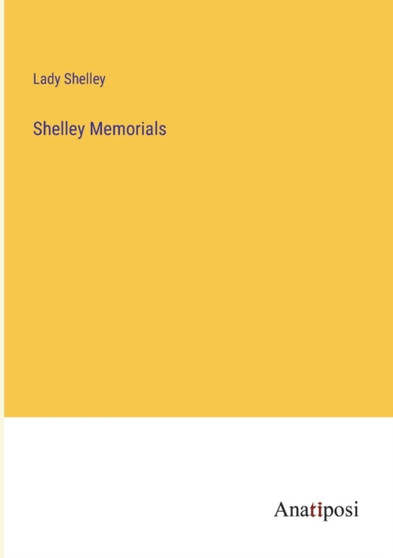Shelley Memorials by Lady Shelley - Paperback