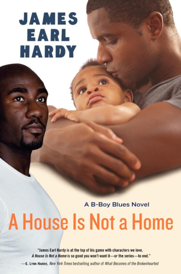 A House Is Not A Home : A B-Boy Blues Novel by James Earl Hardy - Paperback