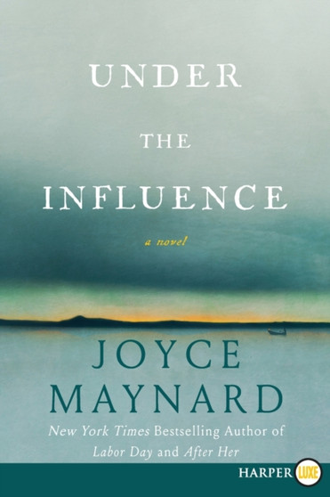 Under the Influence : Large Print by Joyce Maynard - Paperback