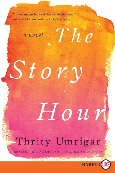 The Story Hour : A Novel [Large Print] by Thrity Umrigar - Paperback